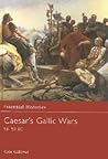 Caesar's Gallic Wars 58-50 BC (Essential Histories) Caesar's Gallic Wars 58-50 BC (Essential Histories)