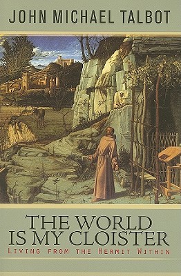 The World Is My Cloister: Living from the Hermit Within (Paperback)
