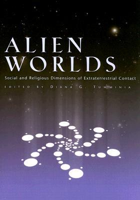 Alien Worlds: Social and Religious Dimensions of Extraterrestrial Contact (Religion and Politics)