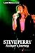 STEVE PERRY - A singer's journey