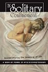 In Solitary Confinement: Rediscovering The Meaning Of Life In Solitary Confinement: Rediscovering The Meaning Of Life