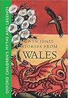 Stories From Wales: Oxford Children's Myths and Legends Stories From Wales: Oxford Children's Myths and Legends