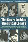 The Gay and Lesbian Theatrical Legacy by Billy J. Harbin The Gay and Lesbian Theatrical Legacy by Billy J. Harbin