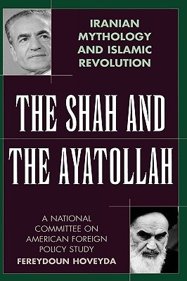 The Shah and the Ayatollah: Iranian Mythology and Islamic Revolution