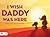 I Wish Daddy Was Here: Eliv...