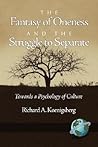 The Fantasy of Oneness and the Struggle to Separate: Towards a Psychology of Culture