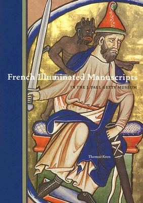 French Illuminated Manuscripts in the J. Paul Getty Museum (Paperback)