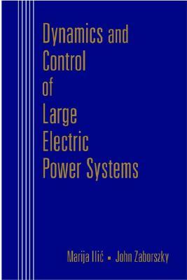 Dynamics and Control of Large Electric Power Systems (Wiley - IEEE)