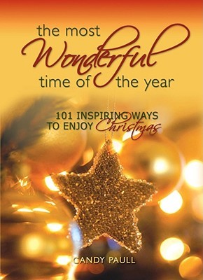 The Most Wonderful Time of the Year: 101 Inspiring Ways to Enjoy Christmas (Hardcover)