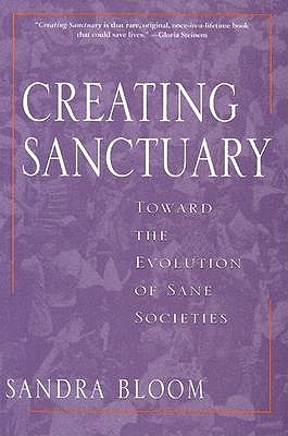 Creating Sanctuary: Toward the Evolution of Sane Societies (Paperback)