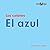 El azul/ Blue (Los Colores/ Colors: Bookworms) (Spanish Edition)