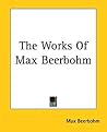 The Works Of Max Beerbohm The Works Of Max Beerbohm