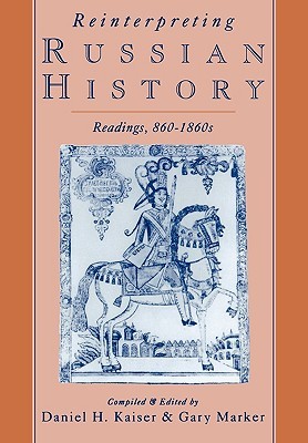 Reinterpreting Russian History: Readings 860-1860s (Paperback)