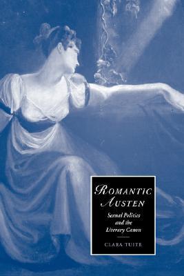 Romantic Austen: Sexual Politics and the Literary Canon (Hardcover)