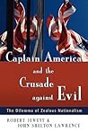 Captain America and the Crusade against Evil: The Dilemma of Zealous Nationalism Captain America and the Crusade against Evil: The Dilemma of Zealous Nationalism