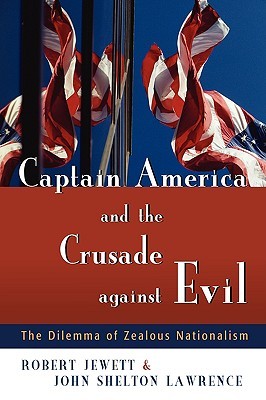 Captain America and the Crusade against Evil: The Dilemma of Zealous Nationalism (Paperback)