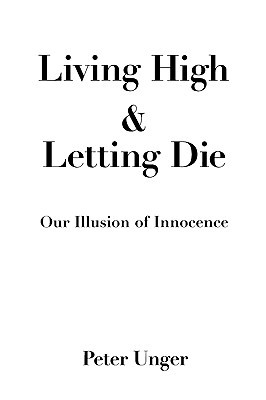 Living High and Letting Die: Our Illusion of Innocence (Paperback)