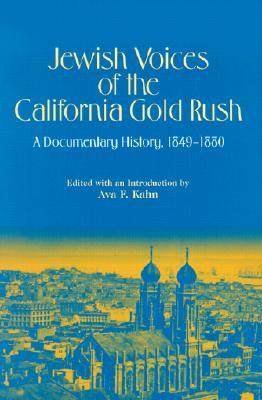 Jewish Voices of the California Gold Rush: A Documentary History, 1849-1880 (American Jewish Civilization)