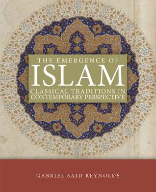 The Emergence of Islam: Classical Traditions in Contemporary Perspective (Paperback)