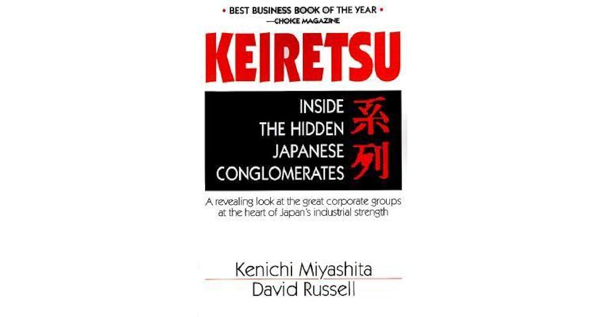 Keiretsu Inside the Hidden Japanese Conglomerates by Kenichi Miyashita