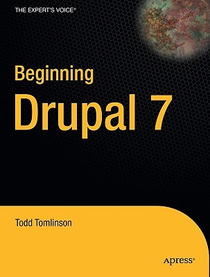 Beginning Drupal 7 (Expert's Voice in Open Source)