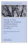 Writing to Learn: Strategies for Assigning and Responding to Writing Across the Disciplines: New Directions for Teaching and Learning (J-B TL Single Issue Teaching and Learning)