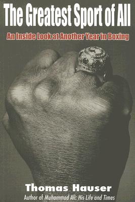 The Greatest Sport of All: An Inside Look at Another Year in Boxing (Paperback)