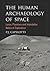 The Human Archaeology of Space by P.J. Capelotti