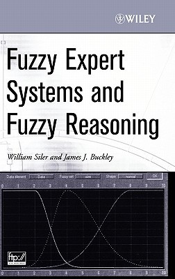 Fuzzy Expert Systems and Fuzzy Reasoning (Hardcover)
