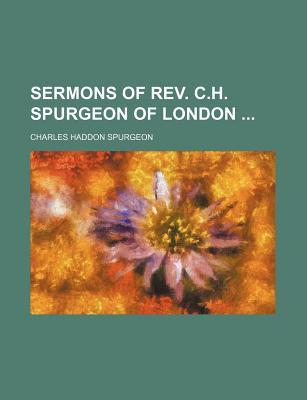 Sermons of REV. C.H. Spurgeon of London Volume 1
