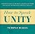 HOW TO SPEAK UNITY: Seeker's Guide to the Basic Concepts and Terms that Define this Practical Spiritual Lifestyle