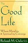 The Good Life: Where Morality and Spirituality Converge The Good Life: Where Morality and Spirituality Converge