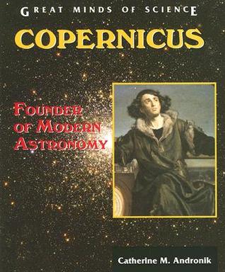 Copernicus: Founder of Modern Astronomy (Great Minds of Science)