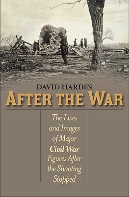 After the War: The Lives and Images of Major Civil War Figures After the Shooting Stopped (Hardcover)
