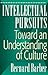 Intellectual Pursuits: Toward an Understanding of Culture