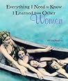 Everything I Need to Know I Learned from Other Women