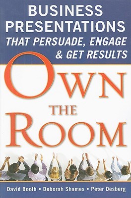 Own the Room: Business Presentations that Persuade, Engage, and Get Results (Paperback)