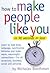 How To Make People Like You In 90 Seconds or Less