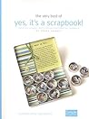Yes, It's a Scrapbook!: Creative Albums, Photo Decor & Creative Journals