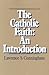 The Catholic Faith by Lawrence S. Cunningham