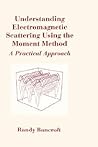 Understanding Electromagnetic Scatterin (Artech House Antenna Library) Understanding Electromagnetic Scatterin (Artech House Antenna Library)