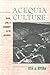 Acequia Culture: Water, Lan...