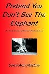 Pretend You Don't See The Elephant: The Family Secrets And Silence of Christian Science Pretend You Don't See The Elephant: The Family Secrets And Silence of Christian Science