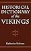 Historical Dictionary of the Vikings (Historical Dictionaries of Ancient Civilizations and Historical Eras)
