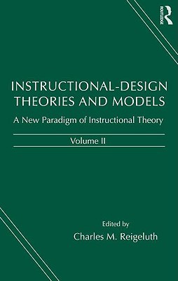 Instructional-design Theories and Models: A New Paradigm of Instructional Theory, Volume II (Hardcover)