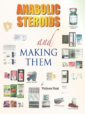 Anabolic Steroids and Making Them (Paperback)