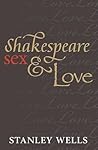 Shakespeare, Sex, and Love Shakespeare, Sex, and Love