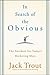 In Search of the Obvious by Jack Trout