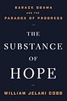 The Substance of Hope: Barack Obama and the Paradox of Progress The Substance of Hope: Barack Obama and the Paradox of Progress