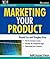 Marketing Your Product (101 for Small Business Series)